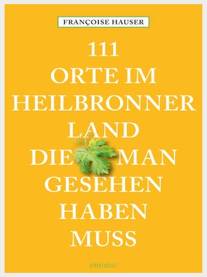 cover image of 111 Orte im Heilbronner Land, die man gesehen haben muss
